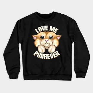 Cat Says Love Me Forever On Purrsday Crewneck Sweatshirt